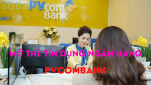 Mở Thẻ Tín Dụng PVcombank